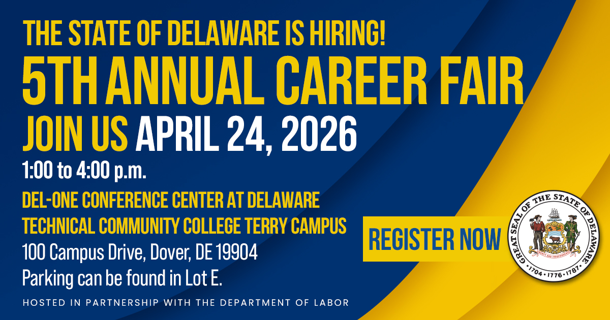State of Delaware is hiring! Career Fair - Join Us on April 24, 2026 from 1:00 p.m. to 4:00 p.m. at Delaware Technical Community College, Terry Campus, Del-One Conference Center, 100 Campus Drive, Dover, DE, 19904
